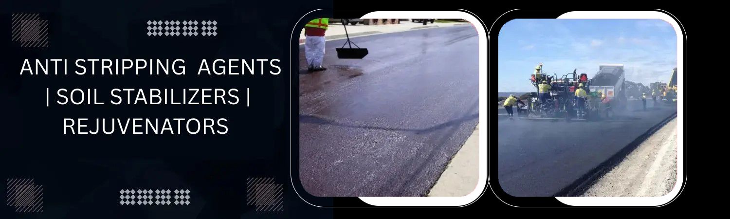 Anti Stripping Agents | Soil Stabilizers | Rejuvenators Banner